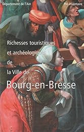 Richesses touristiques et archéologiques de la ville de Bourg-en-Bresse