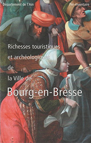 Richesses touristiques et archéologiques de la ville de Bourg-en-Bresse
