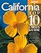 California Top 10 Garden Guide: The 10 Best Roses, 10 Best Trees--the 10 Best of Everything You Need - The Plants Most Likely to Thrive in Your Garden ... Most Important Tasks in the Garden Each Month by Editors of Sunset Magazine