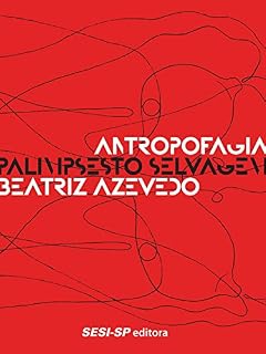 Livro Antropofagia - Palimpsesto selvagem (Memória e Sociedade)