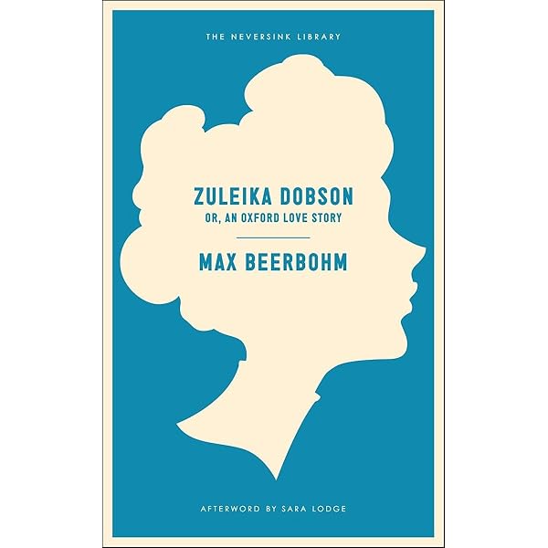 Zuleika Dobson: Or, An Oxford Love Story (Neversink): Beerbohm