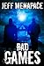 Bad Games - A Dark Psychological Thriller (Bad Games Series Book 1) by