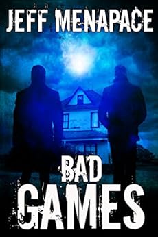 Bad Games - A Dark Psychological Thriller (Bad Games Series Book 1) by [Menapace, Jeff]