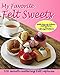 My Favorite Felt Sweets