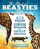 The Book of Beasties: Your A-to-Z Guide to the Illuminating Wisdom of Spirit Animals by Sarah Bamford Seidelmann