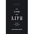 The Case for Life: Equipping Christians to Engage the Culture (Second Edition)
