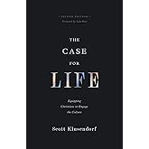 The Case for Life: Equipping Christians to Engage the Culture (Second Edition)