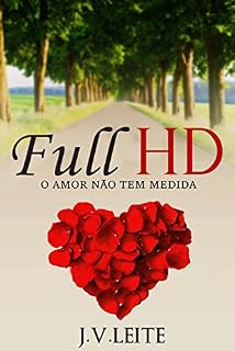 Livro Full HD - O amor não tem medida (Duologia HD Livro 2)