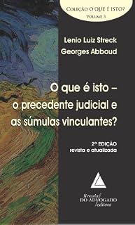 Livro Que é Isto o Precedente Judicial e as Súmulas Vinculantes?, O