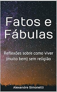 Livro Fatos e Fábulas: Reflexões sobre como viver (muito bem) sem religião