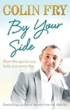 By Your Side: How the spirits can help you every day by Colin Fry