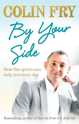 By Your Side: How the spirits can help you every day by Colin Fry