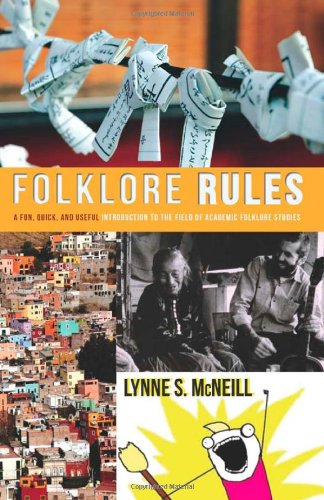 Folklore Rules: A Fun, Quick, and Useful Introduction to the Field of Academic Folklore Studies, by Lynne S. McNeill
