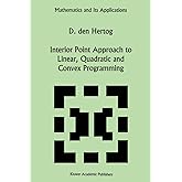 Interior Point Approach to Linear, Quadratic and Convex Programming: Algorithms and Complexity (Mathematics and Its Applicati