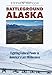 Battleground Alaska: Fighting Federal Power in America's Last Wilderness