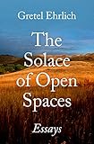 The Solace of Open Spaces: Essays