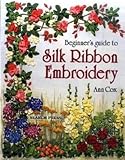 Beginner's Guide to Silk Ribbon Embroidery by Ann Cox