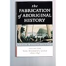 The Fabrication of Aboriginal History: Volume One: Van Diemen's Land 1803-1847