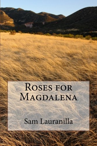 Roses for Magdalena by Sam Lauranilla