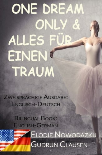 Download Alles fuer einen Traum & One Dream Only (Zweisprachige Ausgabe: Englisch-Deutsch): Bilingual Book: English/German Download Alles fuer einen Traum & One Dream Only (Zweisprachige Ausgabe: Englisch-Deutsch): Bilingual Book: English/German