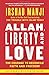 Allah, Liberty and Love: The Courage to Reconcile Faith and Freedom