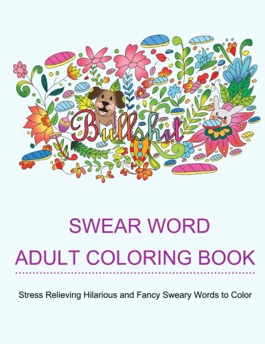 Download Swear Word Adult Coloring Books: Coloring Books For Adults Featuring Stress Relieving Hilarious and Fancy Sweary Words (Stress Relief Words to Color) (Volume 1) Download Swear Word Adult Coloring Books: Coloring Books For Adults Featuring Stress Relieving Hilarious and Fancy Sweary Words (Stress Relief Words to Color) (Volume 1)