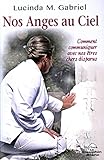 Nos Anges au Ciel : Comment communiquer avec nos êtres chers disparus (French Edition) by 
