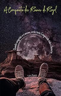 Livro A Conquista dos Reinos de Reyel: Quando conquistar a si mesmo, então terás conquistado todo o Universo.