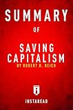 Summary of Saving Capitalism: by Robert B. Reich | Includes Analysis