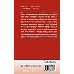 Crucibles of Political Loyalty: Church Institutions and Electoral Continuity in Hungary (Cambridge Studies in Comparative Politics)