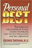 Personal Best : The Foremost Philosopher of Fitness Shares Techniques and Tactics for Success and Self-Liberation, Sheehan, George, 0878578587