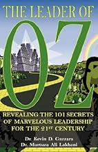 The Leader of OZ: Revealing the 101 Secrets of Marvelous Leadership for the 21st Century