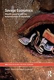 Image de Savage Economics: Wealth, Poverty and the Temporal Walls of Capitalism (RIPE Series in Global Political Economy)