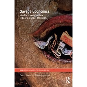Savage Economics: Wealth, Poverty and the Temporal Walls of Capitalism (RIPE Series in Global Political Economy)