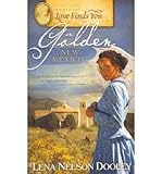 Front cover for the book Love Finds You in Golden, New Mexico by Lena Nelson Dooley