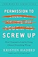 Permission to Screw Up: How I Learned to Lead by Doing (Almost) Everything Wrong