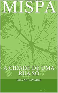 Livro MISPA: A CIDADE DE UMA RUA SÓ