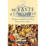 The Taste of Conquest: The Rise and Fall of the Three Great Cities of Spice