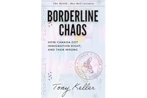 Borderline Chaos: How Canada Got Immigration Right, and Then Wrong