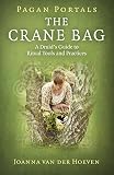 Pagan Portals: The Crane Bag: A Druid's Guide to Ritual Tools and Practices by