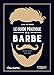 Le guide pratique de la barbe - Choisir, tailler, entretenir [ Practical Beard Guide ] (French Editi by 