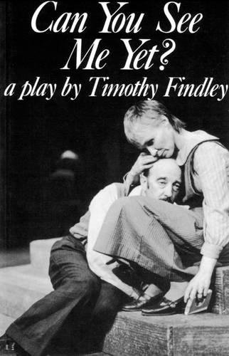Can You See Me Yet A Play By Timothy Findley Findley Timothy 9780889221192 Books Amazon Ca