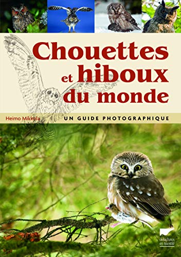 Chouettes et Hiboux du Monde (French Edition) by Mikkola Heimo