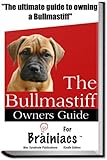 The Bullmastiff Owners Guide for Brainiacs