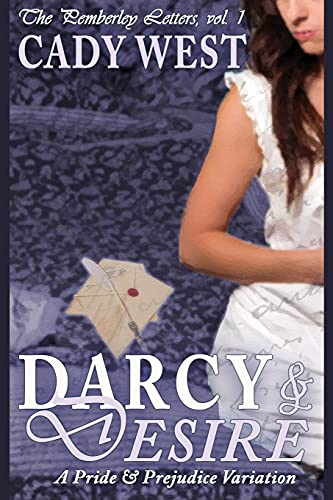 Darcy & Desire: A Pride & Prejudice Variation (The Pemberley Letters)