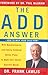 The ADD Answer: How to Help Your Child Now--With Questionnaires and Family-Centered Action Plans to Meet Your Child's Specific Needs