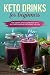 KETO DRINKS FOR BEGINNERS: THE COMPLETE COOKBOOK WITH PICTURES AND NUTRITIONAL VALUES by Shahbaaz Akhtar