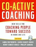 Co-Active Coaching: New Skills for Coaching People Toward Success in Work and, Life, Laura Whitworth, Karen Kimsey-House, Henry Kimsey-House, Phillip Sandahl, 0891061983