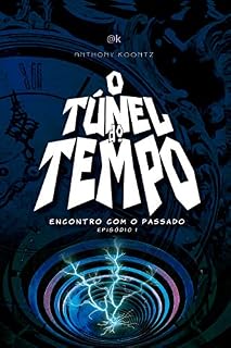 Livro O TÚNEL DO TEMPO: ENCONTRO COM O PASSADO