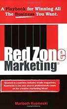 Red Zone Marketing: A Playbook for Winning all the Business You Want
